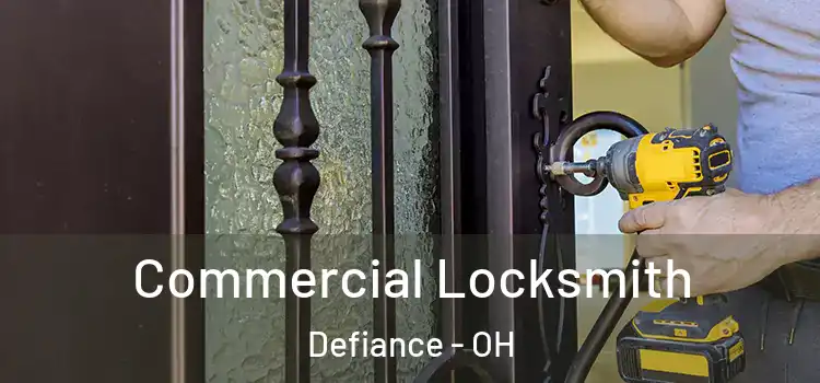 Commercial Locksmith Defiance - OH