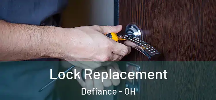  Lock Replacement Defiance - OH