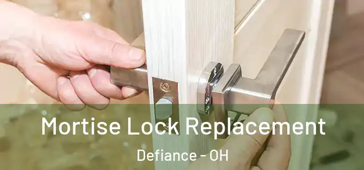 Mortise Lock Replacement Defiance - OH