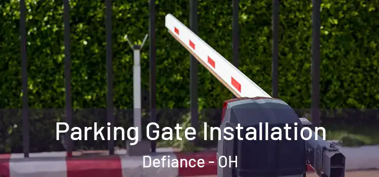 Parking Gate Installation Defiance - OH