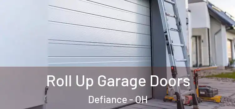  Roll Up Garage Doors Defiance - OH